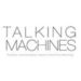 Talking Machines Podcast