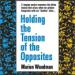 Holding the Tension of the Opposites
