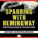 Sparring with Hemingway