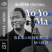 Yo-Yo Ma: Beginner's Mind