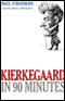 Kierkegaard in 90 Minutes