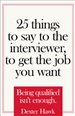 25 Things to Say to the Interviewer, to Get the Job You Want