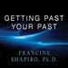Getting Past Your Past