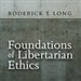 Foundations of Libertarian Ethics