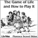 The Game of Life and How to Play It