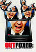 Outfoxed: Rupert Murdoch's War on Journalism