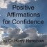 Positive Affirmations for Confidence by Dr Harry Henshaw